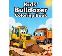 Kids' Bulldozer Coloring Book: Fun Construction Site Trucks and Heavy Machines for Boys and Girls (Ages 4-8): Big bulldozers, excavators, dump trucks, ... little builders who love construction fun.