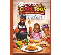 Kids Can Cook Too!: The Complete Junior Chef Cookbook: Easy Recipes, Fun Activities & Cooking Skills for Kids