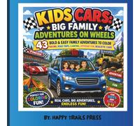 Kids Cars Coloring Book | Big Family Adventures On Wheels: 43 Bold & Easy Family Adventures to Color: Racing, Road trips, Camping, Offroad Fun, Realistic Cars for Boys and Girls aged 3-12 Years