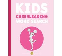 Kids Cheerleading Word Search Puzzle Book: 50+ Cheerleading Word Search Puzzles About Stunts, Jumps, Tumbling, Pom Poms & Cheer Spirit | Fun Sports Word Search Activity Book for Kids Ages 6-12