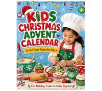 Kids’ Christmas Advent Calendar Cookbook: 24 Festive Recipes for Kids: Easy Step-by-Step Holiday Cooking, Baking, Snacks & Treats for Family Fun