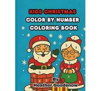 Kids Christmas Color by Number Coloring Book: Christmas Color by Number Coloring Book for Kids Ages 4-8 Countdown to Christmas with Festive Color by ... Christmas Gift for Kids Who Love to Color