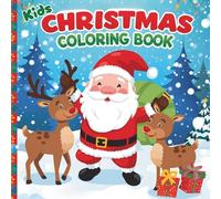 Kids Christmas Coloring Book: Cute Christmas Coloring Book for Kids: Simple & Adorable Holiday Scenes - Fun, Easy & Festive Holiday Pages!