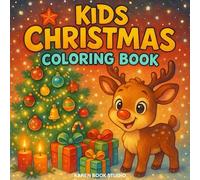 Kids Christmas Coloring Book: Magical Holiday Fun for Little Artists Ages 3-7: 50 Cute & Kawaii Christmas Coloring Pages Filled with Joy, Magic, and Easy Designs for Toddlers and Preschoolers