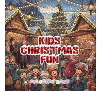 Kids Christmas Fun Coloring Book: Joyful Holiday Scenes to Color for Children and the Whole Family