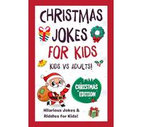 Kids Christmas Gifts: Christmas Joke Book For Kids: Laugh, Giggle & Celebrate! The Funniest and Cutest Christmas Joke Book to Fill Every Family Gathering with Joy!