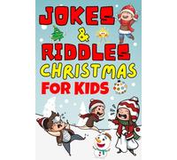 Kids Christmas Gifts: CHRISTMAS JOKES & RIDDLES FOR KIDS: A Fun Christmas Jokes, Riddles, Tongue Twisters, Knock-Knock Jokes, and One Liners for Kids.
