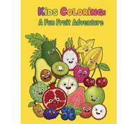 Kids Coloring: A Fun Fruit Adventure: Large and Simple Exotic Fruit Illustrations for Learning and Coloring Fun for Young Artists Ages 3-10
