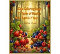 Kids Coloring Book - 27 Types of Berries Fruit - Ages 2-7 Year.: Easy Large Print Coloring for Toddlers & Preschoolers: Fun Activities Featuring Raspberries, Blueberries & More!