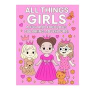 Kids Coloring Book - All Things Girls: A Fun and Fabulous Coloring Adventure