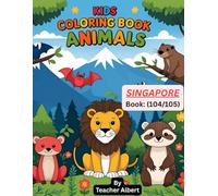 Kids Coloring Book: Animals; (104/105); Singapore Zoo: A Colorful Adventure: Explore and Color Amazing Animals from the Lion City