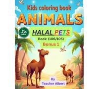 Kids Coloring Book: Animals; (106/105); Halal Pet Pals: A Colorful Animal Adventure: A Fun-Filled Coloring Book for Muslim Children Ages 3-6