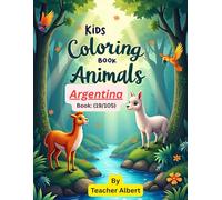 Kids Coloring Book: Animals; (19/105); Argentina's Animal Adventure: A Kids' Coloring Book: Explore South American Wildlife Through Coloring for Ages 3-6