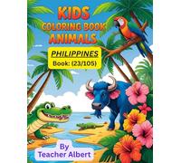 Kids Coloring Book: Animals; (23/105); Philippine Animal Adventures: Color and Learn: A Fun-Filled Journey Through the Philippines' Wildlife for Kids Ages 3-6