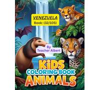 Kids Coloring Book: Animals; (32/105); Venezuelan Animal Adventure: A Coloring Journey: Explore and color the amazing wildlife of Venezuela, perfect for little artists ages 3-6