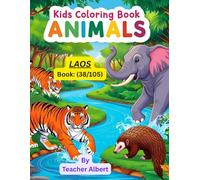 Kids Coloring Book: Animals; (38/105); Laos Animal Adventure: A Coloring Journey: Discover and Color Exotic Animals of Laos - Perfect for Kids Ages 3-6