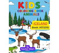 Kids Coloring Book: Animals; (47/105); Iceland's Animal Adventure: A Coloring Journey: Discover and Color the Unique Wildlife of Iceland - Perfect for Little Explorers Ages 3-6
