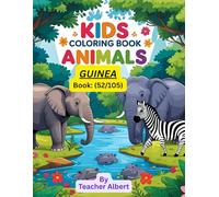 Kids Coloring Book: Animals; (52/105); Guinea's Animal Kingdom: A Coloring Adventure: Explore and Color the Vibrant Wildlife of Guinea - Perfect for Kids Ages 3-6
