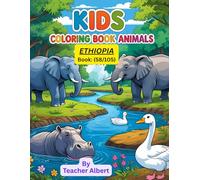 Kids Coloring Book: Animals; (58/105); Ethiopian Animal Adventures: A Coloring Journey: Explore and Color the Vibrant Wildlife of Ethiopia - Perfect for Kids Ages 3-6
