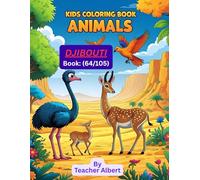 Kids Coloring Book: Animals; (64/105); Djibouti's Animal Friends: A Coloring Adventure: Explore the Colorful World of Djibouti's Wildlife for Kids Ages 3-6