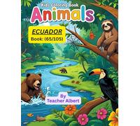 Kids Coloring Book: Animals; (65/105); Colorful Ecuador: Animal Friends Adventure: A Fun-Filled Coloring Journey for Little Explorers Ages 3-6
