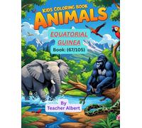 Kids Coloring Book: Animals; (67/105); Colorful Adventures in Equatorial Guinea: A Fun Animal Coloring Book for Kids Ages 3-6