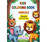 Kids Coloring Book: Animals; (7/105); Russian Animal Adventure: A Coloring Journey: Explore and Color Fascinating Creatures from Russia's Diverse Landscapes