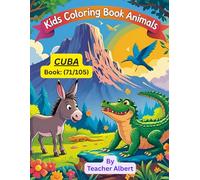 Kids Coloring Book: Animals; (71/105); Colorful Cuba: Animal Adventure: A Fun-Filled Coloring Journey for Little Explorers Ages 3-6