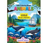 Kids Coloring Book: Animals; (78/105); Chile's Animal Adventure: A Kids' Coloring Journey: Explore the Vibrant Wildlife of Chile Through 30 Fun and Easy Coloring Pages for Ages 3-6