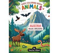 Kids Coloring Book: Animals; (95/105); Austrian Animal Adventures: A Kids' Coloring Journey: Explore and Color Austria's Adorable Creatures - Perfect for Little Artists Ages 3-6