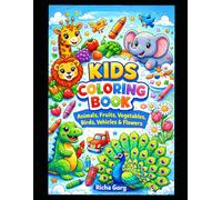 Kids Coloring Book: Animals, Fruits, Vegetables, Birds, Vehicles & Flowers: Fun & Easy Coloring Book for Kids Ages 3-6 | Big Bold Designs for Toddlers & Preschoolers