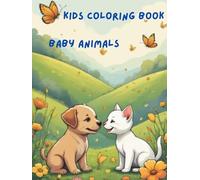 Kids Coloring Book: Baby Animals: Fun and Cute Baby Animals that kids will love to color