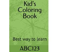Kid's Coloring Book: Best way to learn