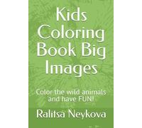 Kids Coloring Book Big Images: Color the wild animals and have FUN!