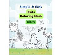 Kids Coloring Book - Birds | Easy and Simple Birds Characters to Color for Kids for improve mind power, observation power and holding hand practice: ... Picture Easy to Color (Coloring the Picture)