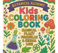 Kids Coloring Book - Botanical Alchemy: Kids Coloring Book with magical plants & Herbal Lore, fancy potions etc. Cute, Comfy and Relaxing (Standard Colors)