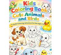 Kids Coloring Book - Cute Animals and Birds: A Joyful Coloring Adventure for Kids of ages 3-10