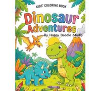 Kids Coloring Book - Dinosaur Adventures: Fun and Easy Dinosaur Coloring Pages for Kids Ages 3-8 | Cute Dino Activity Book