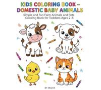 Kids coloring book: Domestic Baby Animals: Simple and Fun Coloring Pages for Toddlers and Young Kids