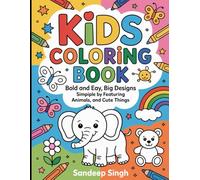 kids Coloring Book for Adults and Kids: Bold and Easy, Simple and Big Designs By Featuring Animals, and Cute Things