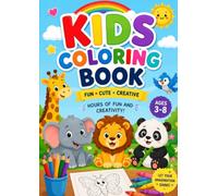 Kids Coloring Book for Ages 3-8: Fun & Easy Coloring Pages for Boys and Girls | Cute Animals, Fun Characters & Creative Activities | Perfect Gift for ... Inspire Creativity, Imagination & Learning.