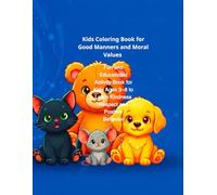 Kids Coloring Book for Good Manners and Moral Values: Subtitle: Fun and Educational Activity Book for Kids Ages 3-8 to Learn Kindness, Respect and Positive Behavior