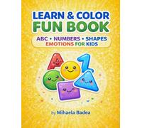 Kids Coloring Book for Learning: Alphabet, Numbers, Shapes and Emotions | Fun Educational Activity Book for Toddlers Ages 2-7