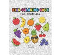 Kids Coloring Book: Fruit Adventures: Fun and Easy Copy the Color Activity Book for Toddlers and Kids Ages 2-5 | Cute and Happy Fruit Characters (Apple, Banana, Watermelon, and More)