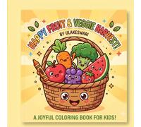 Kids Coloring Book: Fruits & Vegetables for Kids Ages 3-8: Fun and Easy Fruit & Vegetable Coloring Pages for Toddlers, Preschoolers, Kindergarteners, and Young Children