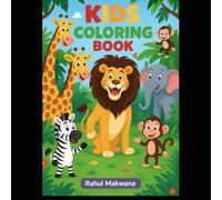 Kids Coloring Book: Fun and Easy Animal Coloring Pages for Boys and Girls: A Jungle Adventure with Lions, Elephants, Giraffes, Monkeys, and More | ... Ages 3-8 to Learn, Play, and Be Creative