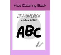 Kids Coloring Book: Kids Alphabet Coloring Book
