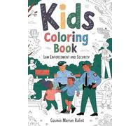 Kids Coloring Book - Law enforcement and security: A Fun-Filled Journey Through Law Enforcement for Little Artists Ages 3-6