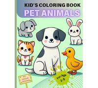 Kid's Coloring Book Pet Animals: Easy and Fun Designs Featuring Home Pets | For Boys and Girls | 50+ Pages Perfect for Developing Creativity