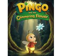 Kids Coloring Book: Pingo the Firefly and the Glimmering Flower: A Magical Adventure About Courage and Friendship